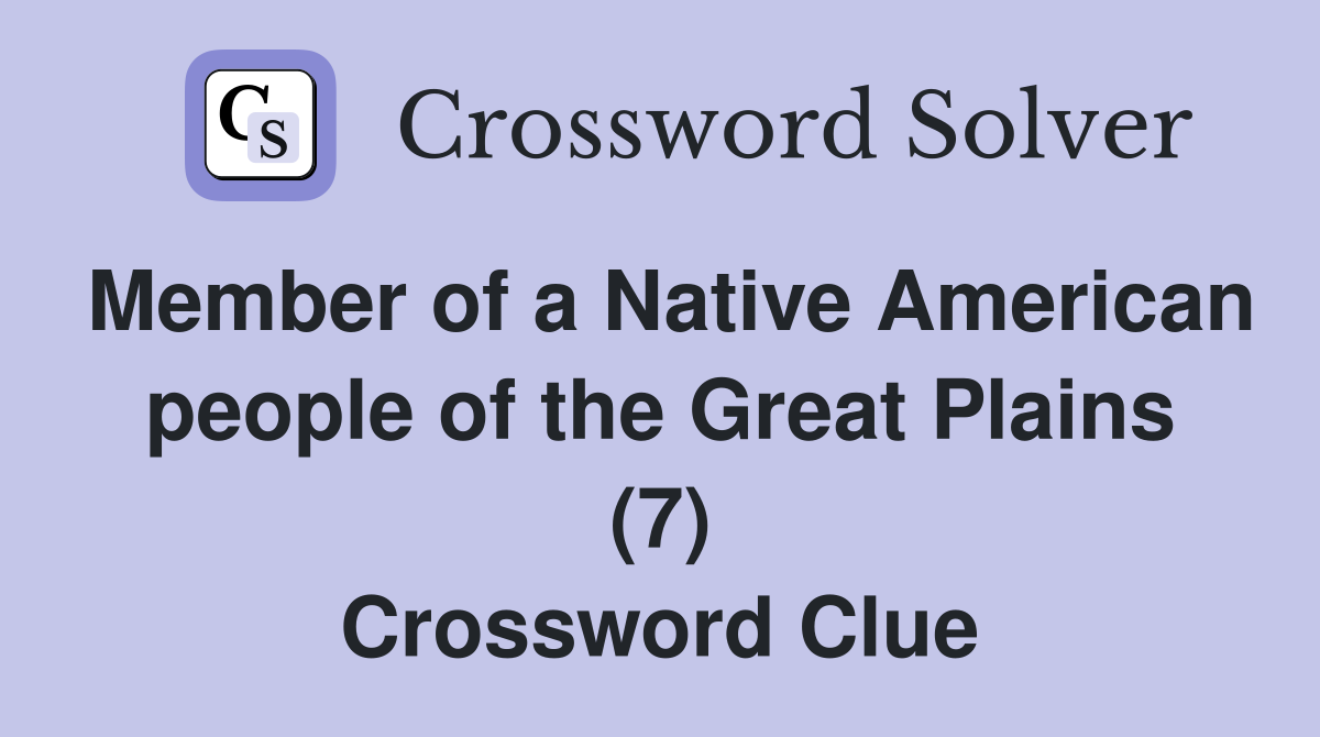 Member of a Native American people of the Great Plains (7) - Crossword